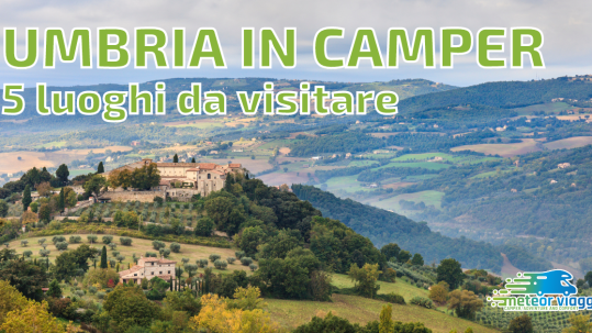 Umbria in Camper: 5 luoghi da non perdere